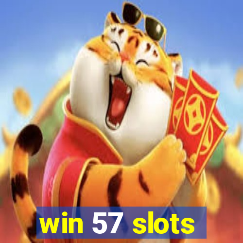 win 57 slots